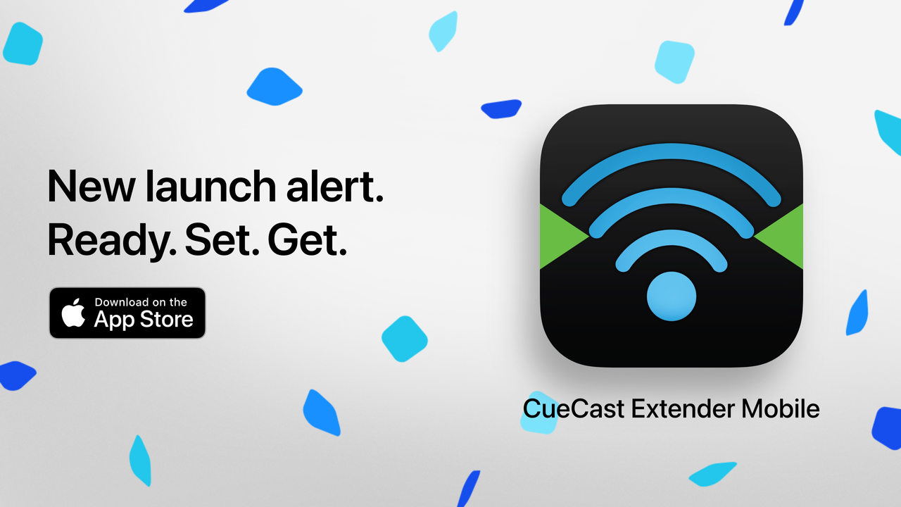 Announcing CueCast Extender Mobile